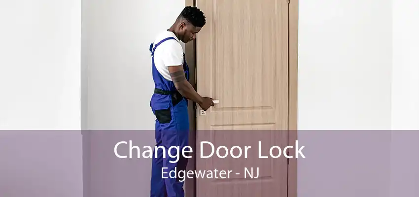 Change Door Lock Edgewater - NJ