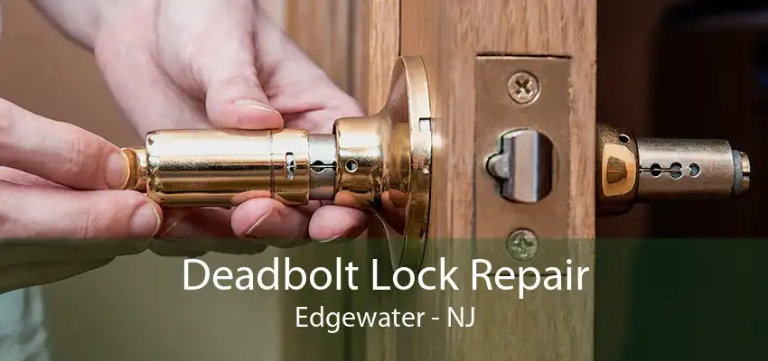 Deadbolt Lock Repair Edgewater - NJ