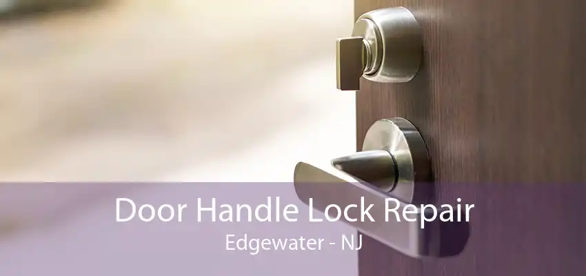 Door Handle Lock Repair Edgewater - NJ