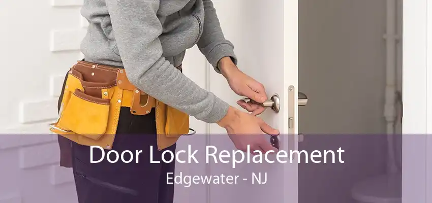 Door Lock Replacement Edgewater - NJ