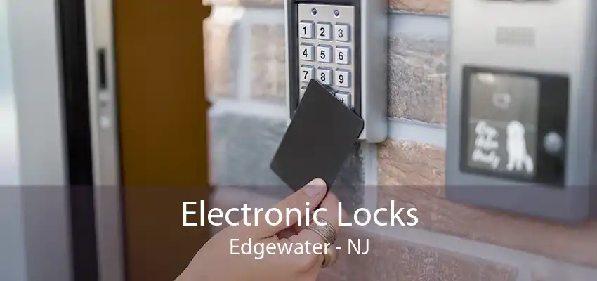 Electronic Locks Edgewater - NJ