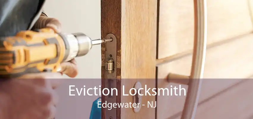 Eviction Locksmith Edgewater - NJ