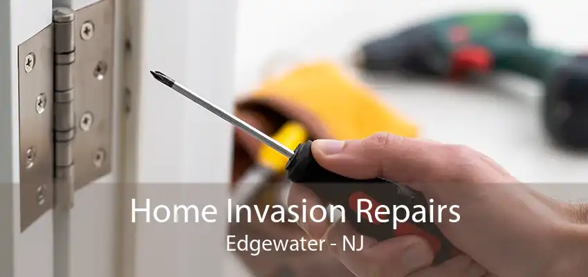 Home Invasion Repairs Edgewater - NJ