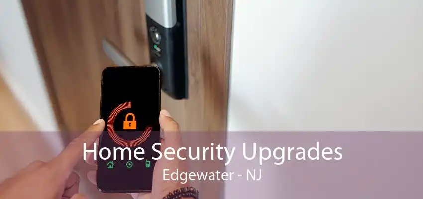 Home Security Upgrades Edgewater - NJ