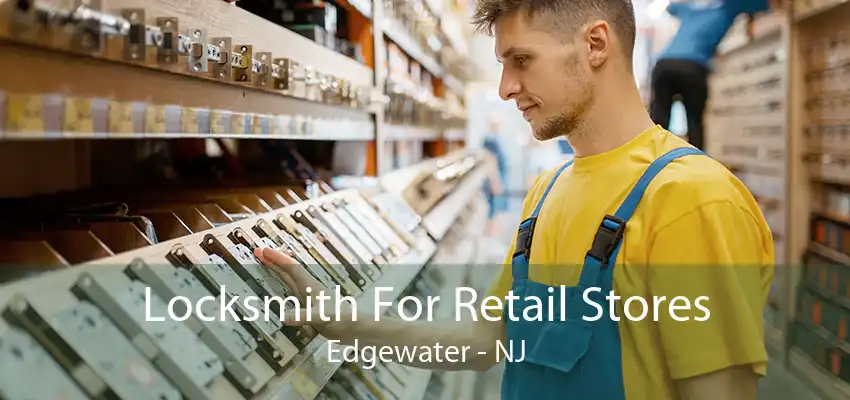 Locksmith For Retail Stores Edgewater - NJ