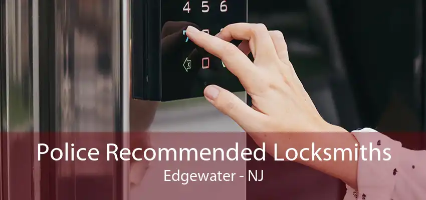 Police Recommended Locksmiths Edgewater - NJ